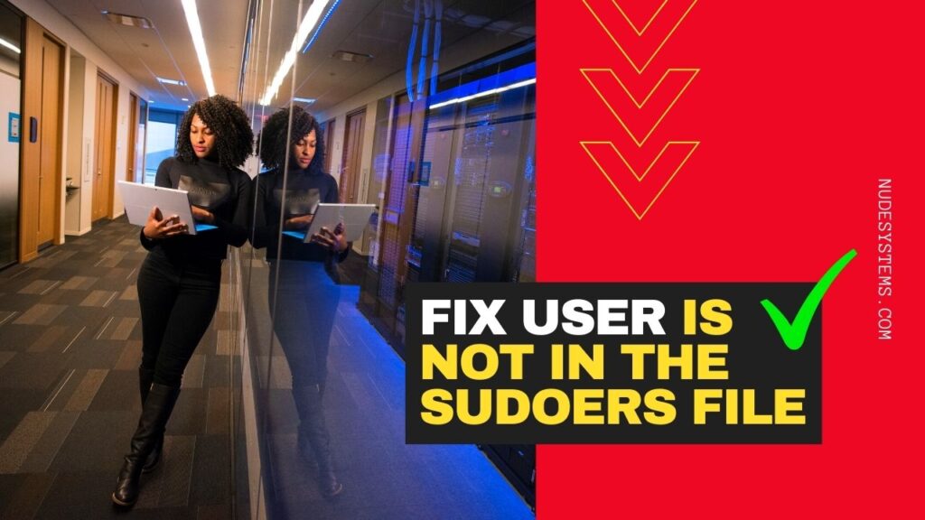 Fix User Is Not In The Sudoers File In Linux » Nude Systems